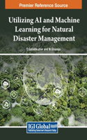 Utilizing AI and Machine Learning for Natural Disaster Management