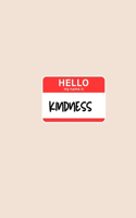 Hello My name is Kindness