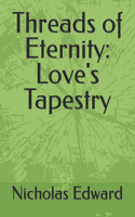 Threads of Eternity: Love's Tapestry