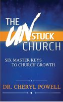 The Unstuck Church: Six Master Keys To Church Growth
