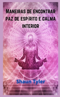 Maneiras de encontrar paz de espírito e calma interior