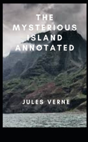 The Mysterious Island Annotated