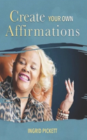 Create Your Own Affirmations