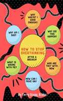 How to Stop Overthinking After A Breakup