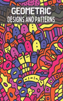 Geometric Designs and Patterns: A fun, relaxing Adult Coloring Book for all ages. (Geometric Coloring book)