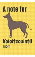 note for Xoloitzcuintli mom: For Xoloitzcuintli Dog Fans