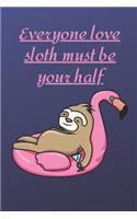 Everyone love sloth must be your half