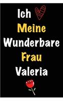 Ich Liebe Meine Wunderbare Frau Valeria: Geschenk für die Frau Valeria von ihrem Ehemann - Geburtstagsgeschenk, Weihnachtsgeschenk oder Valentinstag für eine Frau Valeria Namens - Füllen Si