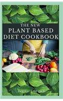 The New Plant Based Diet Cookbook