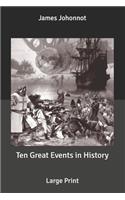 Ten Great Events in History: Large Print