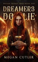 Dreamers Do Lie: (1 Dream Things True)