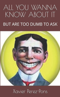 All You Wanna Know about It