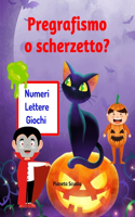 Pregrafismo o scherzetto?: Libro di pregrafismo a tema Halloween - Linee, figure, numeri, lettere e giochi di abilità - Libro prescolare 3 6 anni - Libro di Halloween per bamb