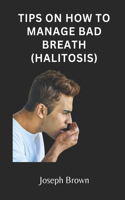 Tips on How to Manage Bad Breath (Halitosis)