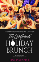 Entertaining With Love And Laughter: The Girlfriends' Holiday Brunch