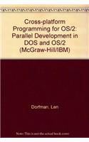 Cross-platform Programming for OS/2: Parallel Development in DOS and OS/2 (McGraw-Hill/IBM)