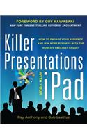 Killer Presentations with Your Ipad: How to Engage Your Audience and Win More Business with the World's Greatest Gadget