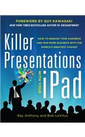Killer Presentations with Your Ipad: How to Engage Your Audience and Win More Business with the World's Greatest Gadget: How to Engage Your Audience and Win More Business With the World's Greatest Gadget
