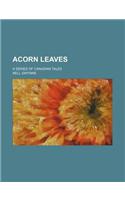 Acorn Leaves; A Series of Canadian Tales