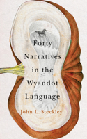 Forty Narratives in the Wyandot Language