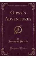Gipsy's Adventures (Classic Reprint)