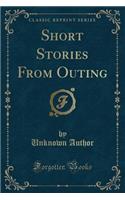 Short Stories from Outing (Classic Reprint)