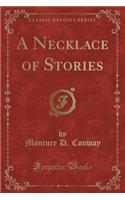 A Necklace of Stories (Classic Reprint)