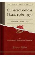 Climatological Data, 1969-1970: California; Volumes 73-74 (Classic Reprint)