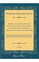 Journal of the Proceedings of the Fifty-First Convention of the Protestant Episcopal Church in the State of New-York, Vol. 28: Held in Trinity Church, in the City of New-York, on Thursday, October 6th, Friday, Oct. 7th, and Saturday, Oct. 8th, A. D