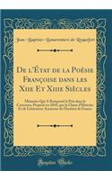 de l'Ã?tat de la PoÃ©sie FranÃ§oise Dans Les Xiie Et Xiiie SiÃ¨cles: MÃ©moire Qui a RemportÃ© Le Prix Dans Le Concours, ProposÃ© En 1810, Par La Classe d'Histoire Et de LittÃ©rature Ancienne de l'Institut de France (Classic Reprint): MÃ©moire Qui a RemportÃ© Le Prix Dans Le Concours, ProposÃ© En 1810, Par La Classe d'Histoire Et de LittÃ©rature Ancienne de l'Institut de France (C