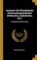 Anatomie Und Physikalische Untersuchungsmethoden (Perkussion, Auskultation, Etc.): Anatomisch-Klinische Studie