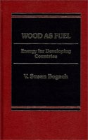 Wood as Fuel: Energy for Developing Countries