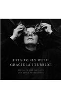 Eyes to Fly with: Portraits, Self-Portraits, and Other Photographs