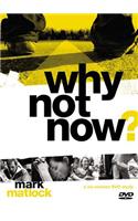 Why Not Now? Video Study