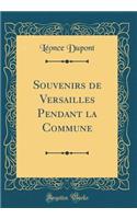 Souvenirs de Versailles Pendant La Commune (Classic Reprint)