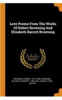 Love Poems From The Works Of Robert Browning And Elizabeth Barrett Browning