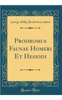 Prodromus Faunae Homeri Et Hesiodi (Classic Reprint)