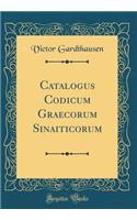 Catalogus Codicum Graecorum Sinaiticorum (Classic Reprint)