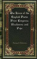 The Lives of the English Poets: Prior. Congreve. Blackmore and Pope