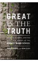 Great Is the Truth: Secrecy, Scandal, and the Quest for Justice at the Horace Mann School