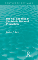 Fall and Rise of the Asiatic Mode of Production (Routledge Revivals)