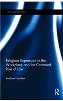 Religious Expression in the Workplace and the Contested Role of Law