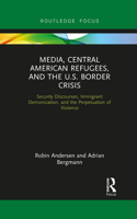 Media, Central American Refugees, and the U.S. Border Crisis