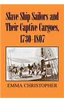 Slave Ship Sailors and Their Captive Cargoes, 1730-1807