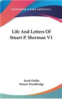 Life And Letters Of Stuart P. Sherman V1