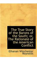 The True Story of the Barons of the South; Or, the Rationale of the American Conflict