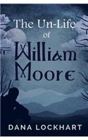 Un-Life of William Moore