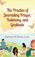 Practice of Journaling Prayer, Testimony, and Gratitude