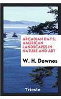 Arcadian Days; American Landscapes in Nature and Art