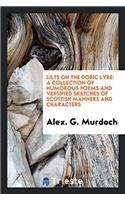 Lilts on the Doric Lyre: A Collection of Humorous Poems and Versified Sketches of Scottish Manners and Characters